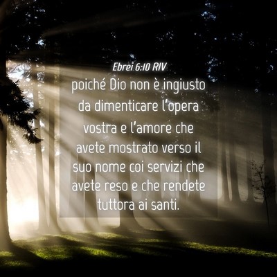 Picture 04 - Ebrei 6:10 RIV - poiché Dio non è ingiusto da dimenticare - Bible Verse Picture