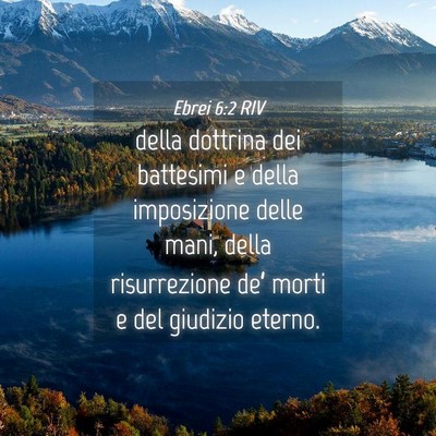 Picture 04 - Ebrei 6:2 RIV - della dottrina dei battesimi e della imposizione - Bible Verse Picture