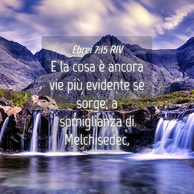 Picture 04 - Ebrei 7:15 RIV - E la cosa è ancora vie più evidente se sorge, a - Bible Verse Picture