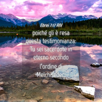 Picture 04 - Ebrei 7:17 RIV - poiché gli è resa questa testimonianza: Tu sei - Bible Verse Picture