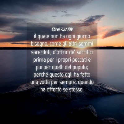 Picture 04 - Ebrei 7:27 RIV - il quale non ha ogni giorno bisogno, come gli - Bible Verse Picture