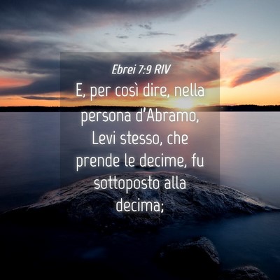 Picture 04 - Ebrei 7:9 RIV - E, per così dire, nella persona d’Abramo, Levi - Bible Verse Picture