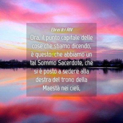 Picture 04 - Ebrei 8:1 RIV - Ora, il punto capitale delle cose che stiamo - Bible Verse Picture