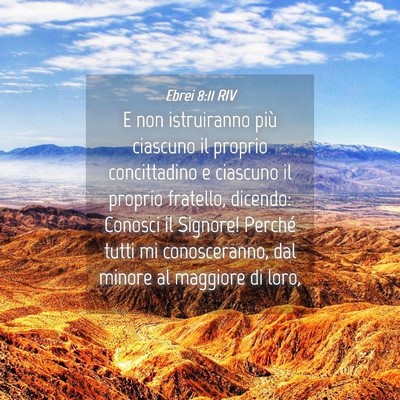 Picture 04 - Ebrei 8:11 RIV - E non istruiranno più ciascuno il proprio - Bible Verse Picture