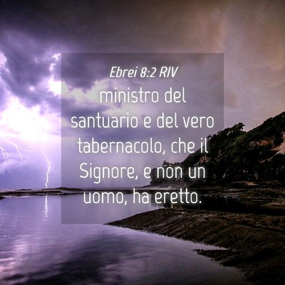 Picture 04 - Ebrei 8:2 RIV - ministro del santuario e del vero tabernacolo, - Bible Verse Picture