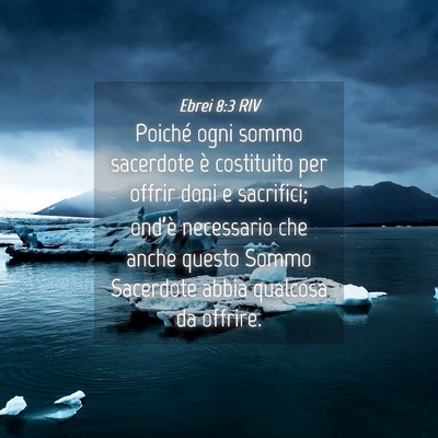 Picture 04 - Ebrei 8:3 RIV - Poiché ogni sommo sacerdote è costituito per - Bible Verse Picture