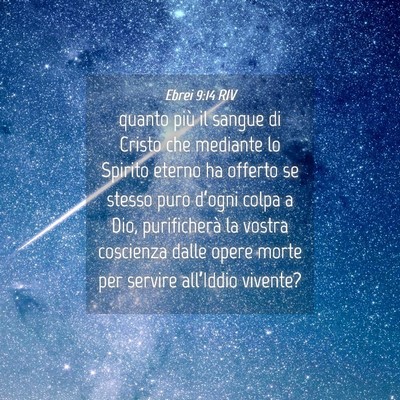 Picture 04 - Ebrei 9:14 RIV - quanto più il sangue di Cristo che mediante lo - Bible Verse Picture