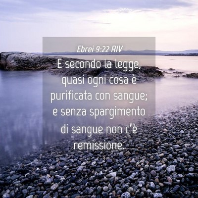 Picture 04 - Ebrei 9:22 RIV - E secondo la legge, quasi ogni cosa è purificata - Bible Verse Picture
