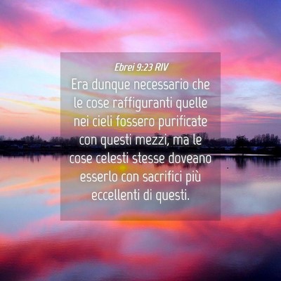 Picture 04 - Ebrei 9:23 RIV - Era dunque necessario che le cose raffiguranti - Bible Verse Picture
