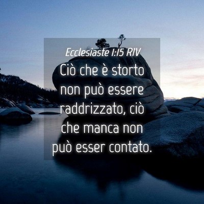 Picture 04 - Ecclesiaste 1:15 RIV - Ciò che è storto non può essere raddrizzato, - Bible Verse Picture