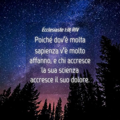 Picture 04 - Ecclesiaste 1:18 RIV - Poiché dov’è molta sapienza v’è molto - Bible Verse Picture