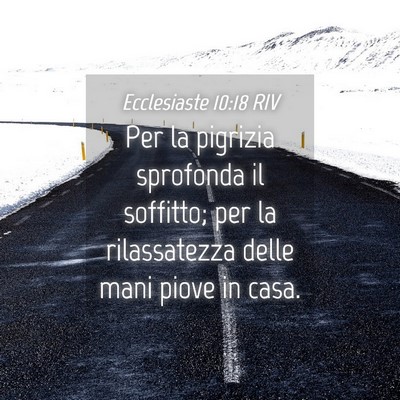 Picture 04 - Ecclesiaste 10:18 RIV - Per la pigrizia sprofonda il soffitto; per la - Bible Verse Picture