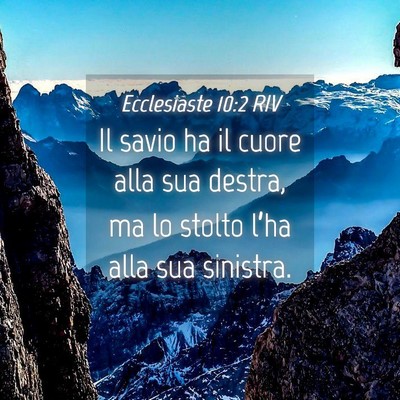 Picture 04 - Ecclesiaste 10:2 RIV - Il savio ha il cuore alla sua destra, ma lo - Bible Verse Picture