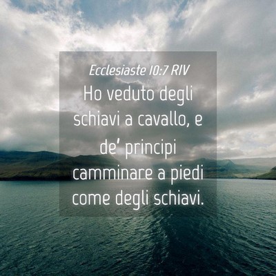 Picture 04 - Ecclesiaste 10:7 RIV - Ho veduto degli schiavi a cavallo, e de’ - Bible Verse Picture