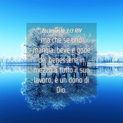 Picture 04 - Ecclesiaste 3:13 RIV - ma che se uno mangia, beve e gode del benessere - Bible Verse Picture