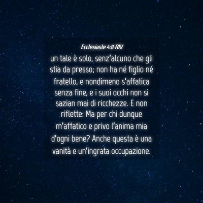 Picture 04 - Ecclesiaste 4:8 RIV - un tale è solo, senz’alcuno che gli stia da - Bible Verse Picture