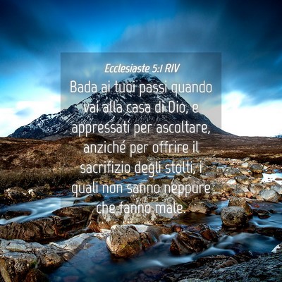 Picture 04 - Ecclesiaste 5:1 RIV - Bada ai tuoi passi quando vai alla casa di Dio, e - Bible Verse Picture