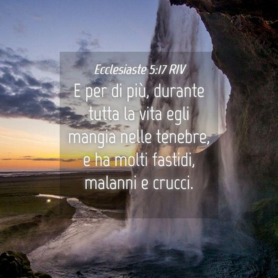 Picture 04 - Ecclesiaste 5:17 RIV - E per di più, durante tutta la vita egli mangia - Bible Verse Picture