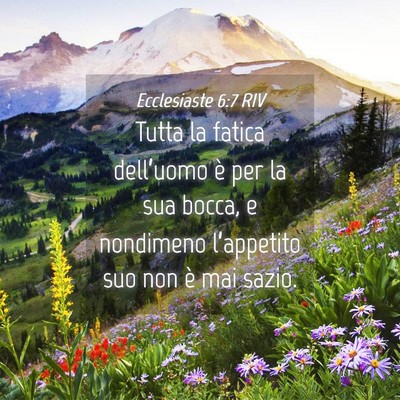 Picture 04 - Ecclesiaste 6:7 RIV - Tutta la fatica dell’uomo è per la sua bocca, - Bible Verse Picture