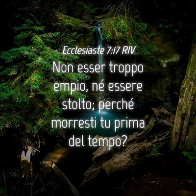 Picture 04 - Ecclesiaste 7:17 RIV - Non esser troppo empio, né essere stolto; - Bible Verse Picture