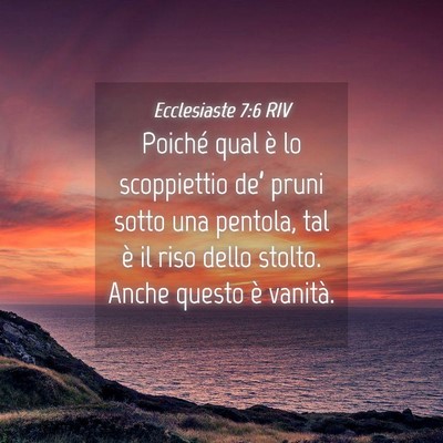 Picture 04 - Ecclesiaste 7:6 RIV - Poiché qual è lo scoppiettio de’ pruni sotto - Bible Verse Picture