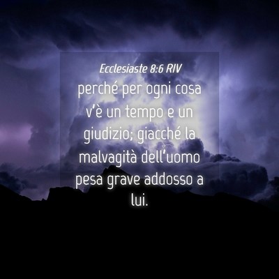 Picture 04 - Ecclesiaste 8:6 RIV - perché per ogni cosa v’è un tempo e un - Bible Verse Picture