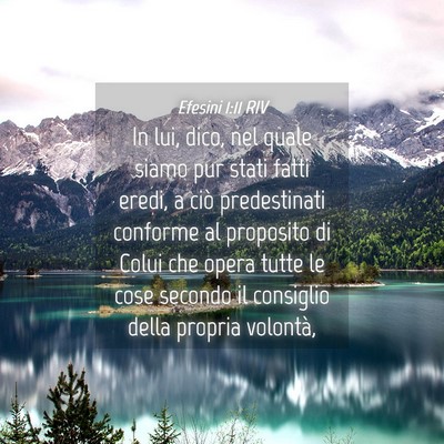 Picture 04 - Efesini 1:11 RIV - In lui, dico, nel quale siamo pur stati fatti - Bible Verse Picture