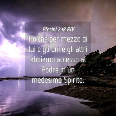 Picture 04 - Efesini 2:18 RIV - Poiché per mezzo di lui e gli uni e gli altri - Bible Verse Picture