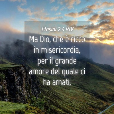 Picture 04 - Efesini 2:4 RIV - Ma Dio, che è ricco in misericordia, per il - Bible Verse Picture