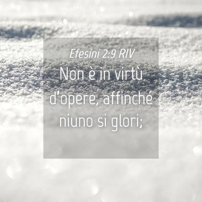 Picture 04 - Efesini 2:9 RIV - Non è in virtù d’opere, affinché niuno si - Bible Verse Picture