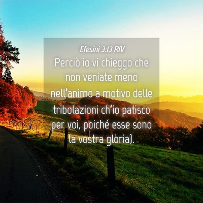 Picture 04 - Efesini 3:13 RIV - Perciò io vi chieggo che non veniate meno - Bible Verse Picture