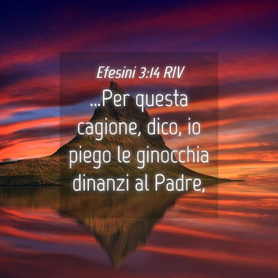 Picture 04 - Efesini 3:14 RIV - …Per questa cagione, dico, io piego le - Bible Verse Picture