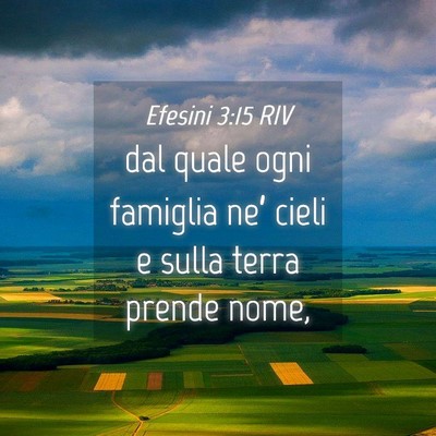 Picture 04 - Efesini 3:15 RIV - dal quale ogni famiglia ne’ cieli e sulla terra - Bible Verse Picture