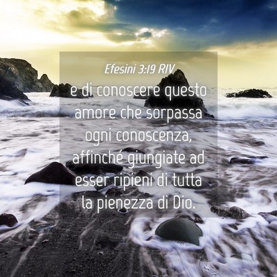 Picture 04 - Efesini 3:19 RIV - e di conoscere questo amore che sorpassa ogni - Bible Verse Picture