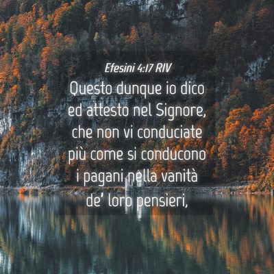 Picture 04 - Efesini 4:17 RIV - Questo dunque io dico ed attesto nel Signore, che - Bible Verse Picture