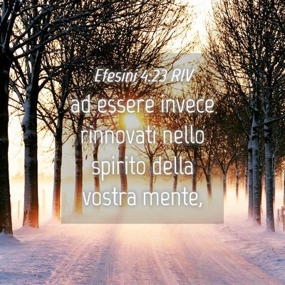 Picture 04 - Efesini 4:23 RIV - ad essere invece rinnovati nello spirito della - Bible Verse Picture
