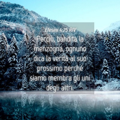 Picture 04 - Efesini 4:25 RIV - Perciò, bandita la menzogna, ognuno dica la - Bible Verse Picture
