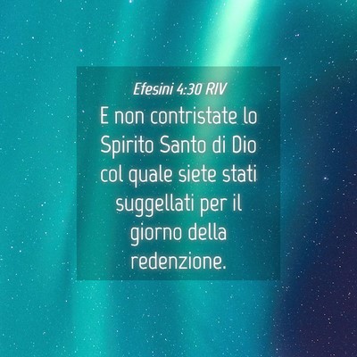 Picture 04 - Efesini 4:30 RIV - E non contristate lo Spirito Santo di Dio col - Bible Verse Picture