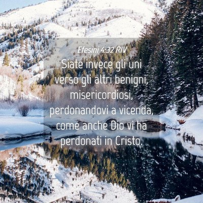 Picture 04 - Efesini 4:32 RIV - Siate invece gli uni verso gli altri benigni, - Bible Verse Picture