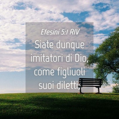 Picture 04 - Efesini 5:1 RIV - Siate dunque imitatori di Dio, come figliuoli - Bible Verse Picture