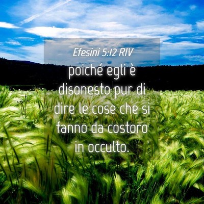 Picture 04 - Efesini 5:12 RIV - poiché egli è disonesto pur di dire le cose che - Bible Verse Picture