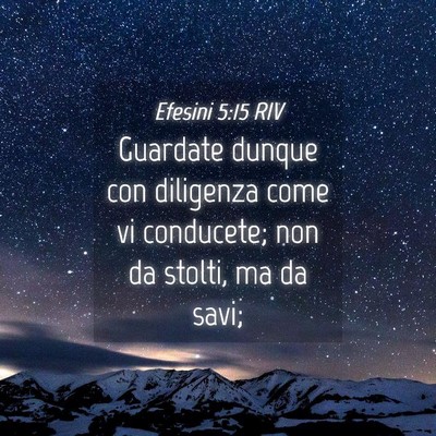 Picture 04 - Efesini 5:15 RIV - Guardate dunque con diligenza come vi conducete; - Bible Verse Picture