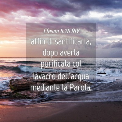 Picture 04 - Efesini 5:26 RIV - affin di santificarla, dopo averla purificata col - Bible Verse Picture