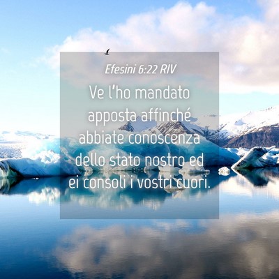 Picture 04 - Efesini 6:22 RIV - Ve l’ho mandato apposta affinché abbiate - Bible Verse Picture