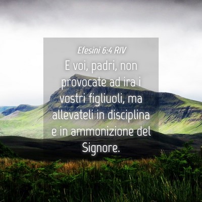 Picture 04 - Efesini 6:4 RIV - E voi, padri, non provocate ad ira i vostri - Bible Verse Picture