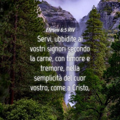 Picture 04 - Efesini 6:5 RIV - Servi, ubbidite ai vostri signori secondo la - Bible Verse Picture