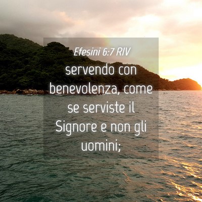 Picture 04 - Efesini 6:7 RIV - servendo con benevolenza, come se serviste il - Bible Verse Picture