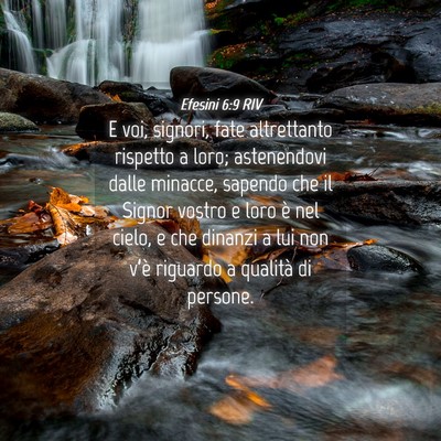 Picture 04 - Efesini 6:9 RIV - E voi, signori, fate altrettanto rispetto a loro; - Bible Verse Picture