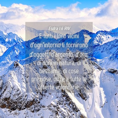 Picture 04 - Esdra 1:6 RIV - E tutti i loro vicini d’ogn’intorno li - Bible Verse Picture