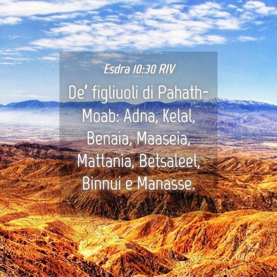 Picture 04 - Esdra 10:30 RIV - De’ figliuoli di Pahath-Moab: Adna, Kelal, - Bible Verse Picture